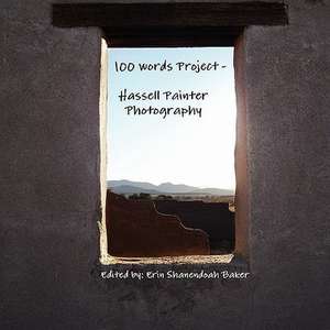 100 Words Project - Hassell Painter Photography de Erin Shanendoah Baker