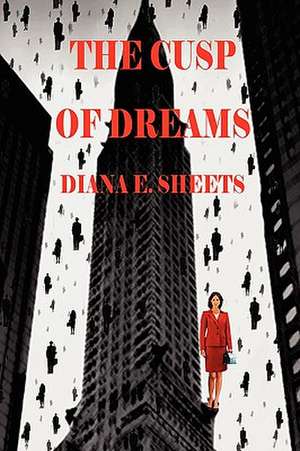 The Cusp of Dreams de Diana E. Sheets