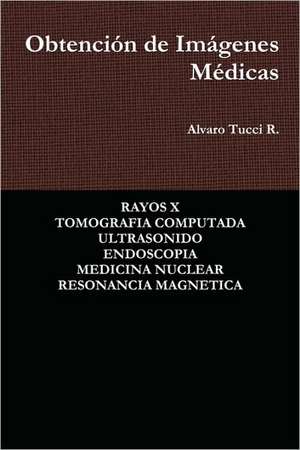 Obtención de Imágenes Médicas de Alvaro Tucci R.