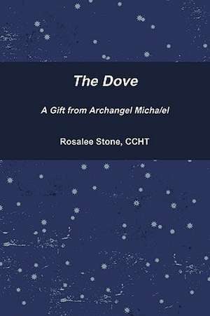 The Dove A Gift Archangel Micha/el de Rosalee Stone