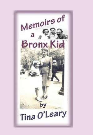 Memoirs of a Bronx Kid de Tina O'Leary