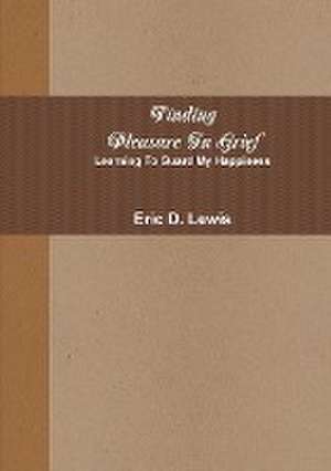 Finding Pleasure in Grief de Eric Lewis