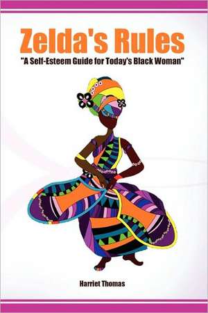 "Zelda's Rules" A Self-Esteem Guide For Today's Black Woman de Harriet Thomas