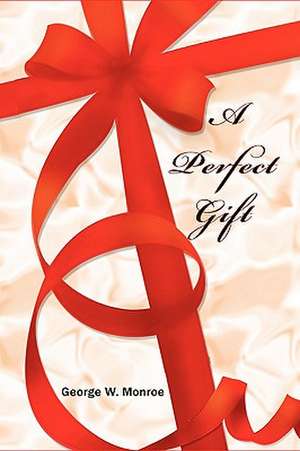 A Perfect Gift de George Monroe