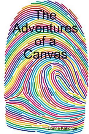 The Adventures of a Canvas de Donna Kakonge