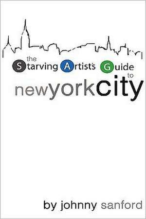 Starving Artist's Guide to New York City de Johnny Sanford