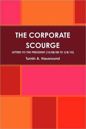 The Corporate Scourge de Turnin A. Hausround