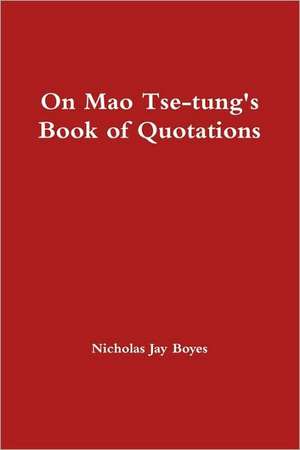 On Mao Tse-tung's Book of Quotations de Nicholas Boyes