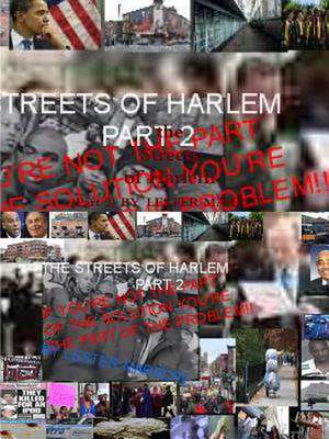 The Streets of Harlem Part2 If You're Not the Part of the Solution You're the Part of the Problem de Lester Marrow