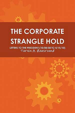 The Corporate Strangle Hold: A Play de Turnin A. Hausround