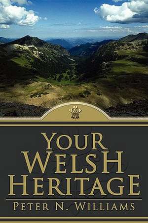 Your Welsh Heritage de Peter N. Williams