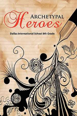 Archetypal Heroes de I Dallas International School 8th Grade