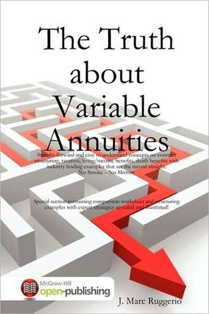 The Truth about Variable Annuities de J. Marc Ruggerio