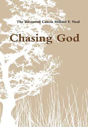 Chasing God de Millard Neal