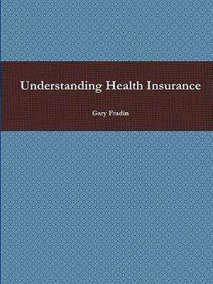 Understanding Health Insurance de Gary Fradin