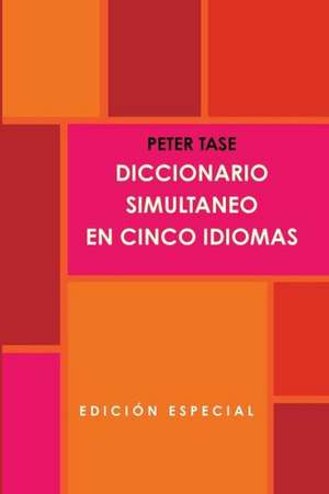 Diccionario Simultaneo En Cinco Idiomas.(Edicion Special) de Peter Tase