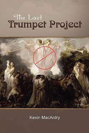 The Last Trumpet Project de Kevin Macardry