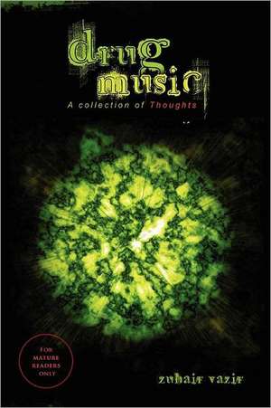 Drug Music: A Collection of Thoughts de Zuhair Vazir