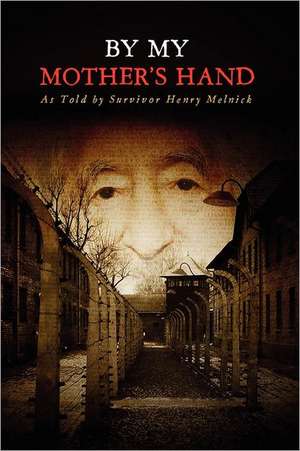 By My Mother's Hand de Henry Melnick