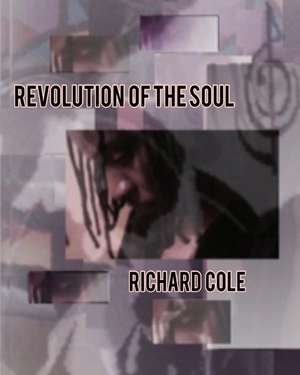 Revolution of the Soul de Richard Cole