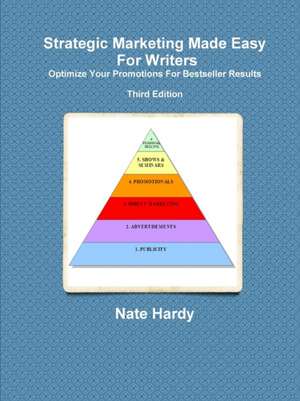 Strategic Marketing Made Easy for Writers de Nate Hardy