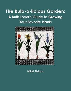 The Bulb-O-Licious Garden de Nikki Phipps