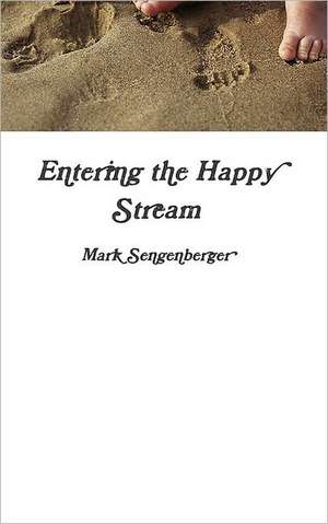 Entering the Happy Stream de Mark Sengenberger