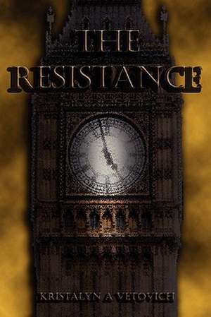 The Resistance de Kristalyn A. Vetovich