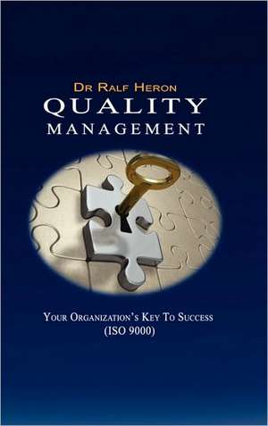 Quality Management Your Key to Success de Ralf Heron