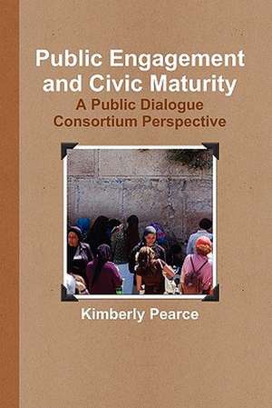 Public Engagement and Civic Maturity de Kimberly Pearce