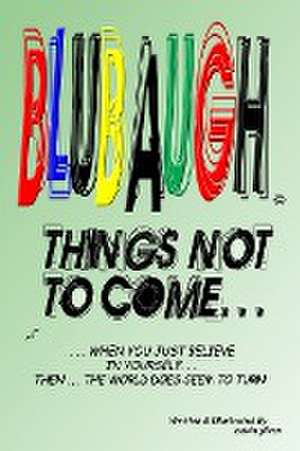 BLUBAUGH, 'Things Not To Come' de Edwin Gilven