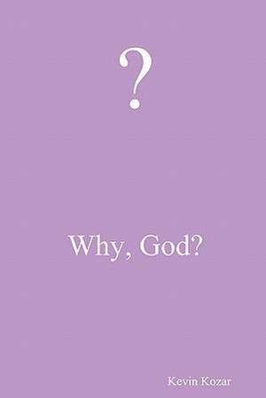 Why, God? de Kevin Kozar