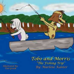 Tobo and Morris - The Fishing Trip de Marlene Kanter