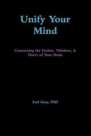 Unify Your Mind de Phd Earl Grey