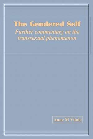 The Gendered Self Further Commentary on the Transsexual Phenomenon de Anne M. Vitale