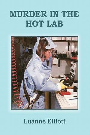 Murder in the Hot Lab de Luanne Elliott