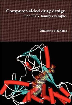 Computer-Aided Drug Design. the Hcv Family Example.: Biographies of Mental Illness That Changed the World de Dimitrios Vlachakis