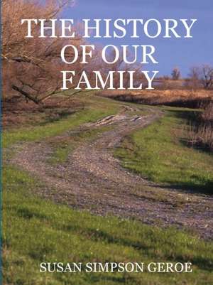 The History of Our Family in B/W de Susan Simpson Geroe