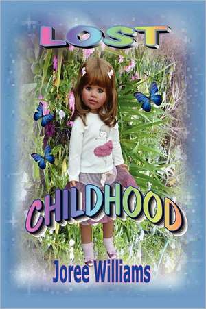 Lost Childhood de Joree Williams