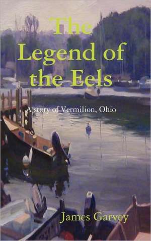 The Legend of the Eels de James Garvey