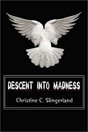 Descent Into Madness de Christine Slingerland