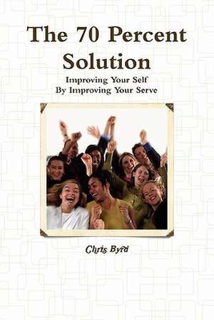 The 70 Percent Solution de Chris Byrd