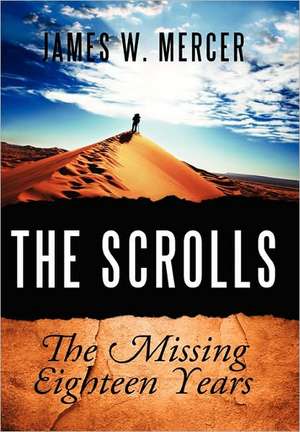 The Scrolls: The Missing Eighteen Years de James W. Mercer