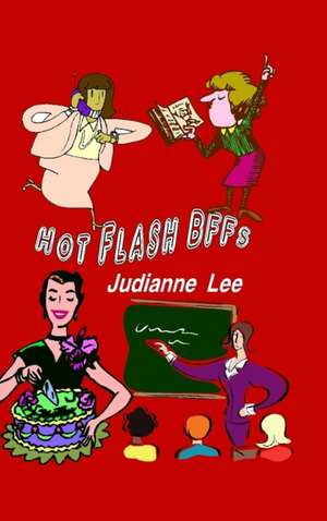 Hot Flash BFFs de Judianne Lee