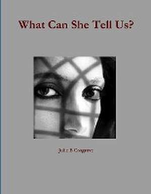 What Can She Tell Us de Julie B Cosgrove