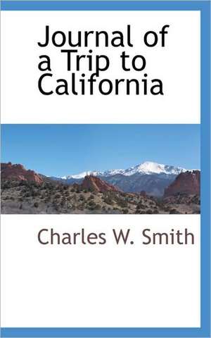 Journal of a Trip to California de Charles W. Smith