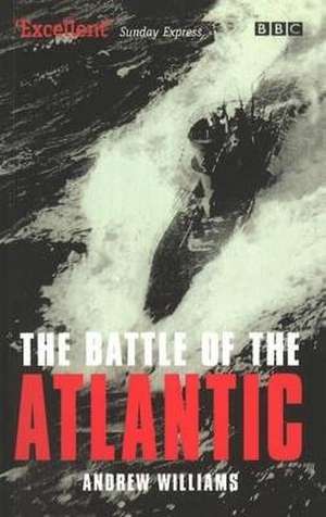 The Battle Of The Atlantic de Andrew Williams