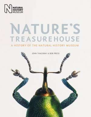 Nature's Treasurehouse: A History of the Natural History Museum de John Thackray