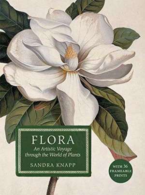 Flora: An Artistic Voyage Through the World of Plants de Sandra Knapp