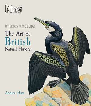 The Art of British Natural History de Andrea Hart